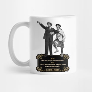 Laurel & Hardy Quotes: 'Ollie “Why Did You Get A Veterinarian?” Stan “Well I Didn’t Think His Religion Would Make Any Difference' Mug